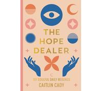 The Hope Dealer: 101 Soulful Daily Musings