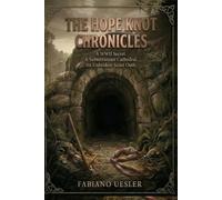 THE HOPE KNOT CHRONICLES: A WWII Secret. A Subterranean Cathedral. An Unbroken Scout Oath.: 1 (As Crônicas Do Nó Da Esperança)
