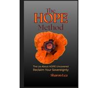 The HOPE Method: The Lie About HOPE Uncovered Reclaim Your Sovereignty