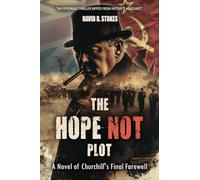The Hope Not Plot: A Novel of Churchill's Final Farewell