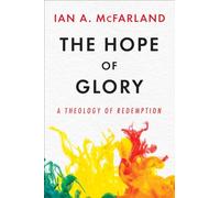 The Hope of Glory: A Theology of Redemption