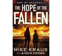 The Hope of the Fallen - End of Seasons 5: (A Post-Apoc/Disaster Thriller)