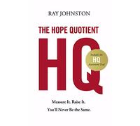 The Hope Quotient: Measure It. Raise It. You'll Never Be the Same