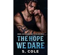 The Hope We Dare: Iron Outlaws MC Colorado Book 7