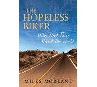 The Hopeless Biker : Who Went Twice Around the World