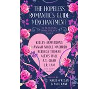 The Hopeless Romantic's Guide to Enchantment : Twelve Magical Romantasy Tales