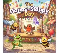 The Hoppy-Skippy Day: A Meadow Adventure Story About Friendship, Teamwork, and Music