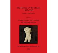 The Horace's Villa Project 1997-2003, Volume I: Report on new fieldwork and research: 1588I (BAR International)