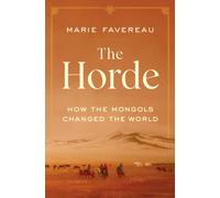The Horde : How the Mongols Changed the World