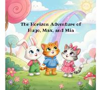 The Horizon Adventure of Hugo, Max, and Mia: A Story About Brave Steps and Big Dreams
