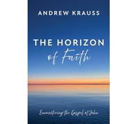 The Horizon of Faith: Encountering the Gospel of John