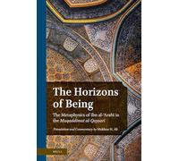 The Horizons of Being: The Metaphysics of Ibn Al-ʿarabī In the Muqaddimat Al-Qayṣarī