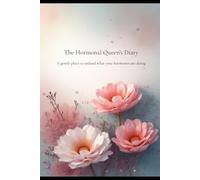 The Hormonal Queen's Diary: A gentle place to unload what your hormones are doing (The Dr. Hormona M. Balance Series)