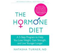 The Hormone Diet: A 3-Step Program to Help You Lose Weight, Gain Strength, and Live Younger Longer