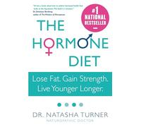 The Hormone Diet: Lose Fat. Gain Strength. Live Younger Longer.