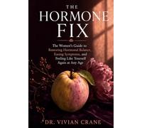 The Hormone Fix: The Women's Guide to Restoring Hormonal Balance, Easing Symptoms, and Feeling Like Yourself Again at Any Age
