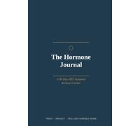 The Hormone Journal: A 90-Day HRT Symptom & Dose Tracker for Hormone Replacement Therapy - Daily Log, Weekly Reflection, Lab & Appointment Tracker