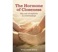 The Hormone of Closeness: The Role of Oxytocin in Relationships