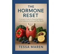 The Hormone Reset: A Layman’s Guide for Restoring Balance to the Endocrine System and Your Health (Healing Guides)