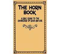 The Horn Book: A Girl's Guide to the Knowledge of Good and Evil