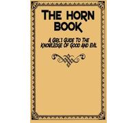 The Horn Book: A Girl's Guide to the Knowledge of Good and Evil by Anonymous (2015-04-03)