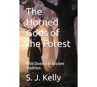 The Horned Gods of the Forest: Wild Divinity in Ancient Tradition