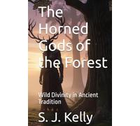 The Horned Gods of the Forest: Wild Divinity in Ancient Tradition