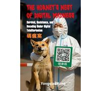 The Hornet’s Nest of Digital Madness: Survival, Resistance, and Decoding Under Digital Totalitarianism (The Cognitive Warfare Series)