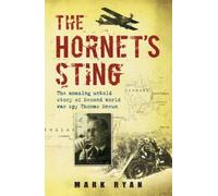 The Hornet's Sting: The Amazing Untold Story of Second World War Spy Thomas Sneum: Written by Mark Ryan, 2008 Edition, Publisher: Piatkus Books [Paperback]