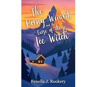 The Horny Wizard and the Curse of the Ice Witch (The Horny Wizard Series)