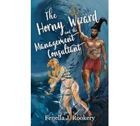 The Horny Wizard and the Management Consultant (The Horny Wizard Series)