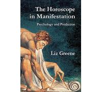 The Horoscope in Manifestation: Psychology and Prediction
