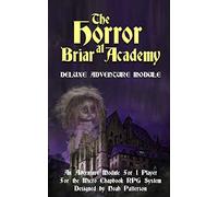The Horror at Briar Academy: Deluxe Adventure Module: 4 (Micro Chapbook RPG Deluxe Adventure Module)