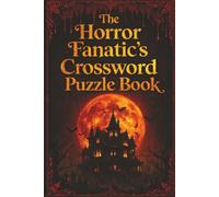 The Horror Fanatic's Crossword Puzzle Book:: Crossword Puzzles with Easy-to-Read Print About Classic Monsters, Haunted Places & Dark Legends | 6x9 ... Time (Horror Fanatic’s Puzzle Collection)
