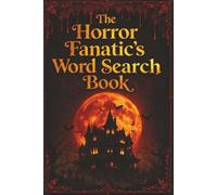 The Horror Fanatic's Word Search Book: Word Searches with Easy-to-Read Print About Classic Monsters, Haunted Places & Dark Legends | 6x9 Inches | 128 ... Time (Horror Fanatic’s Puzzle Collection)