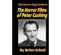 The Horror Guys Guide To The Horror Films of Peter Cushing
