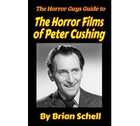 The Horror Guys Guide To The Horror Films of Peter Cushing