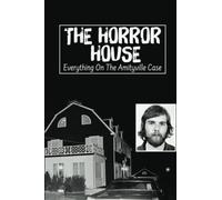 The Horror House: Everything On The Amityville Case