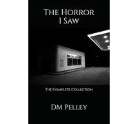 The Horror I Saw: The Complete Collection: 2