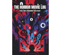 The Horror Movie Log: A Guided Journal to Track, Rate & Remember Every Scare