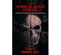 The Horror Movie Manual: An A-Z of Everything You Did and Didn't Know