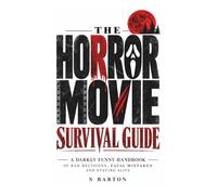 The Horror Movie Survival Guide | A Darkly Funny Handbook of Bad Decisions, Fatal Mistakes and Staying Alive: The Ultimate Gift For Horror Movie Fans (The Movie Fan Collection)
