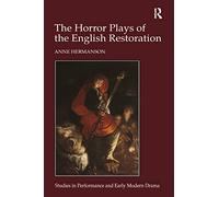 The Horror Plays of the English Restoration (Studies in Performance and Early Modern Drama)