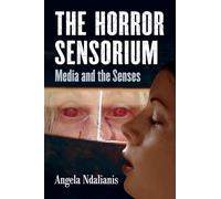 The Horror Sensorium: Media and the Senses