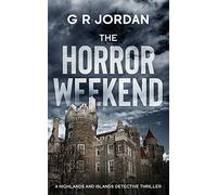 The Horror Weekend: A Highlands and Islands Detective Thriller: 3 (Highlands & Islands Detective)