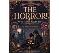 "The Horror!" Word Search Puzzle Book: Classic Monsters, Gothic Tales, Haunted Places, and Chilling Literary Adventures for Adults and Teens Large Print