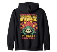 The Horrors Are Neverending Yet I Remain Silly Frog Humor Zip Hoodie
