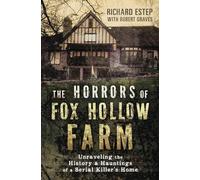 The Horrors of Fox Hollow Farm: Unraveling the History and Hauntings of a Serial Killer's Home