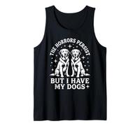 The Horrors Persist But I Have My Dogs Funny Dog Tank Top