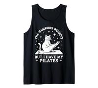 The Horrors Persist But I Have My Pilates Funny Cat Tank Top